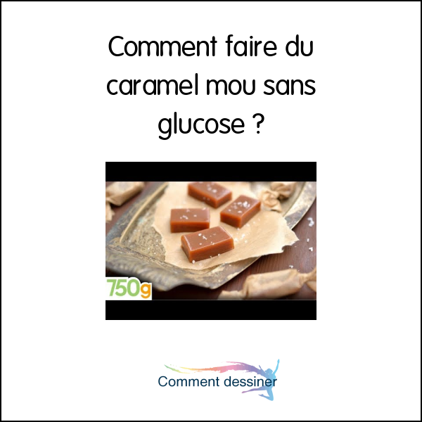 Comment faire du caramel mou sans glucose